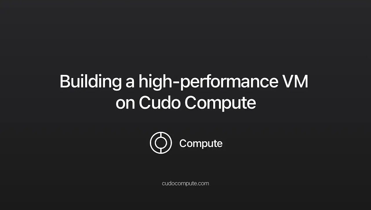 Building a high-performance VM on CUDO Compute cover photo