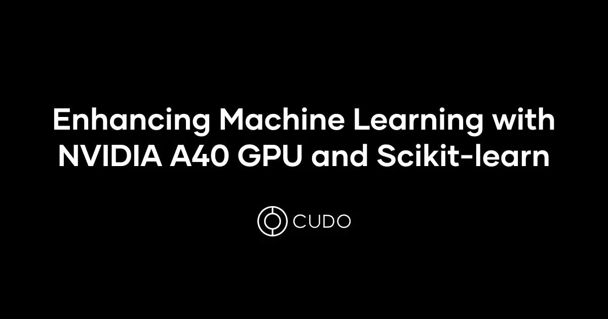 Comprehensive Guide to the A40 GPU with Scikit-learn cover photo