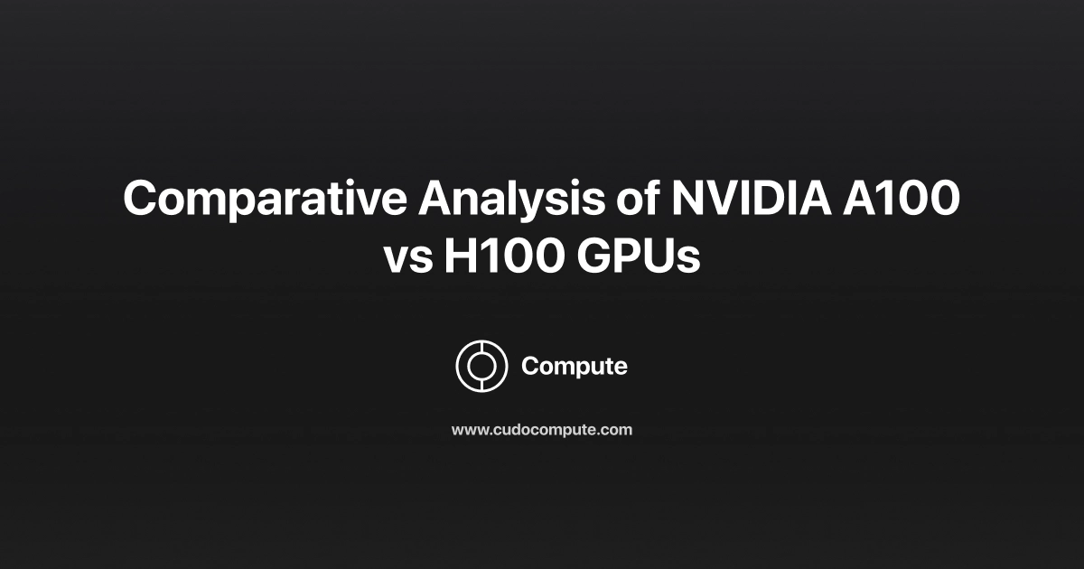 The NVIDIA A100 vs H100, How Do They Compare? cover photo