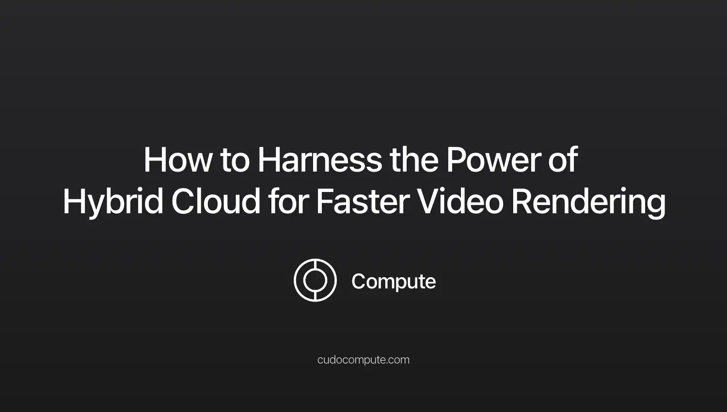 How to Harness the Power of Hybrid Cloud for Faster Video Rendering cover photo