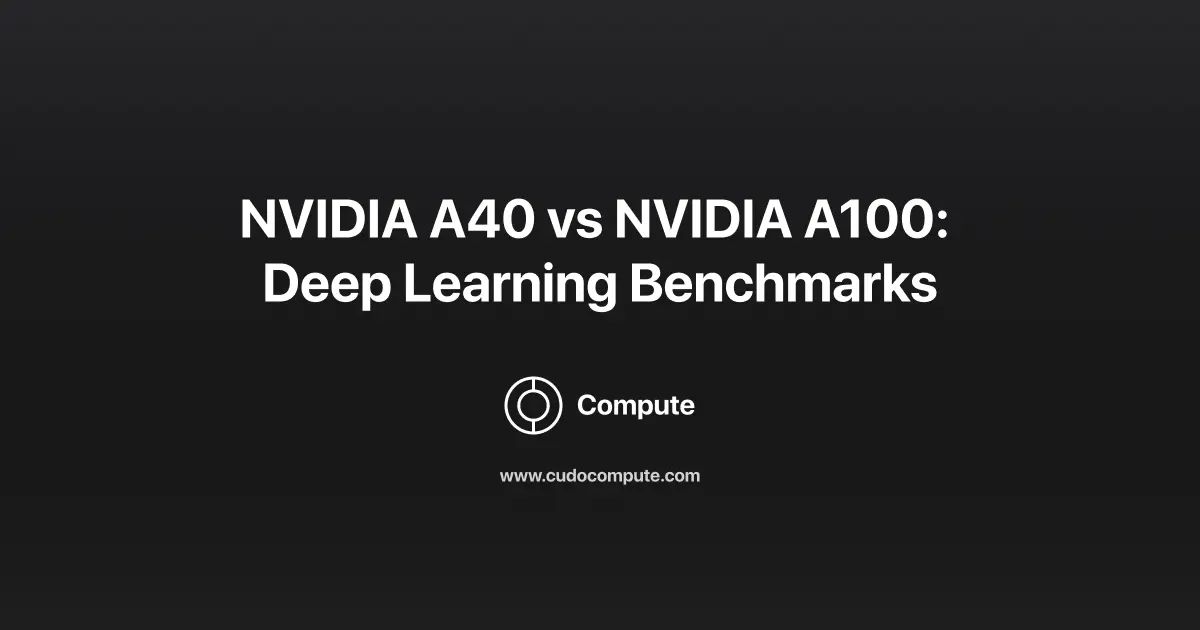 The NVIDIA A40 vs A100, How Do They Compare? cover photo