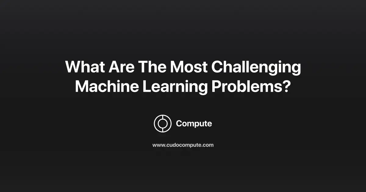 What are the most challenging machine learning problems? cover photo