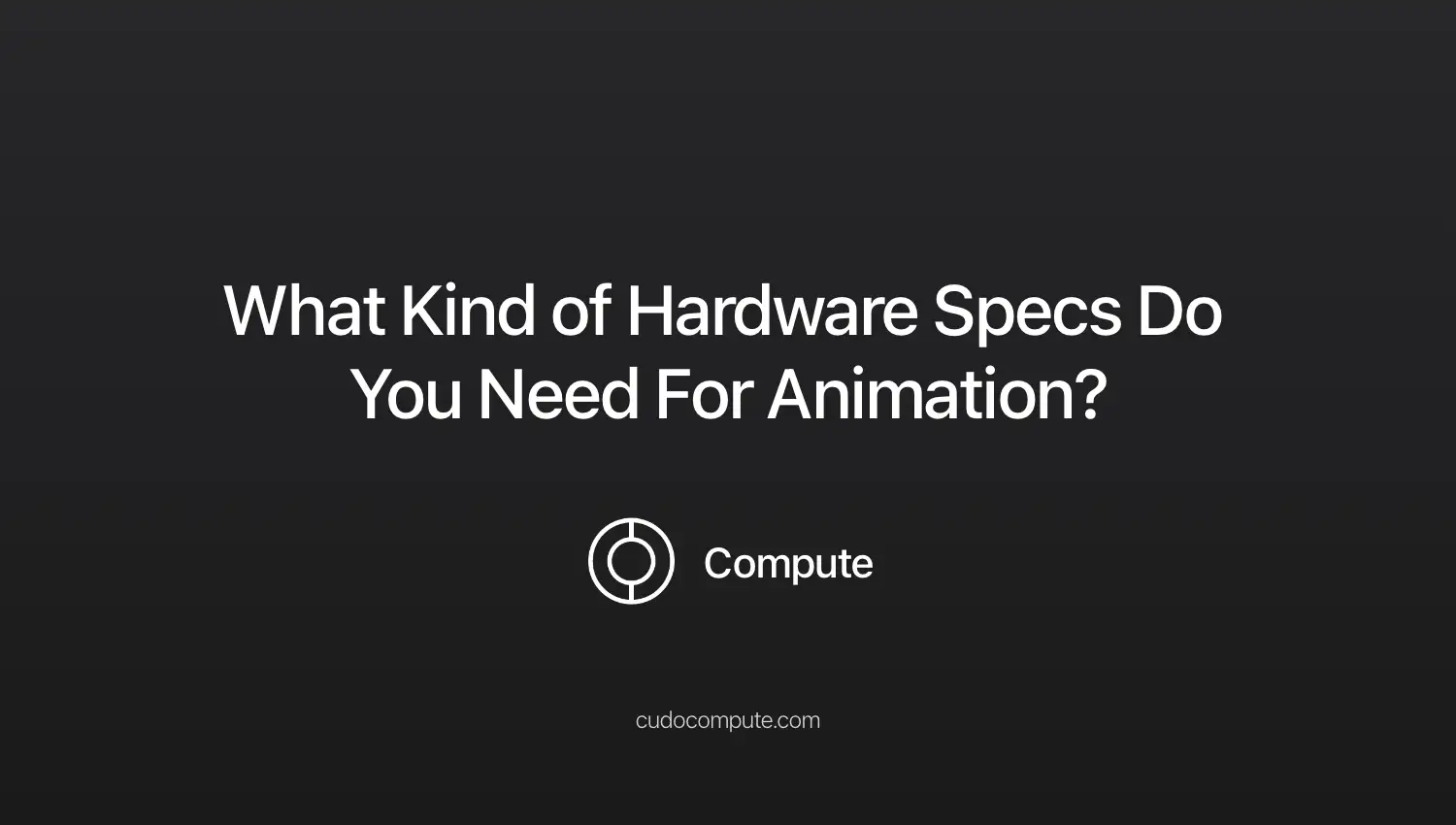 What kind of hardware specifications do you need for animation? cover photo